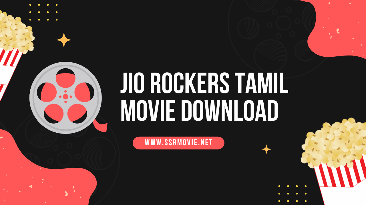 Jio Rockers Tamil Movie Download [2023] Latest HD Movies SSR Movie